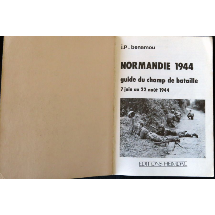 Normandie 1944 guide du champ de bataille de J.P. Benamou aux Editions Heimdal
