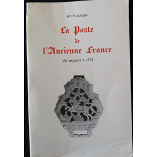 La Poste de l'ancienne France des origines à 1791 de Louis Lenain par Arles 1965