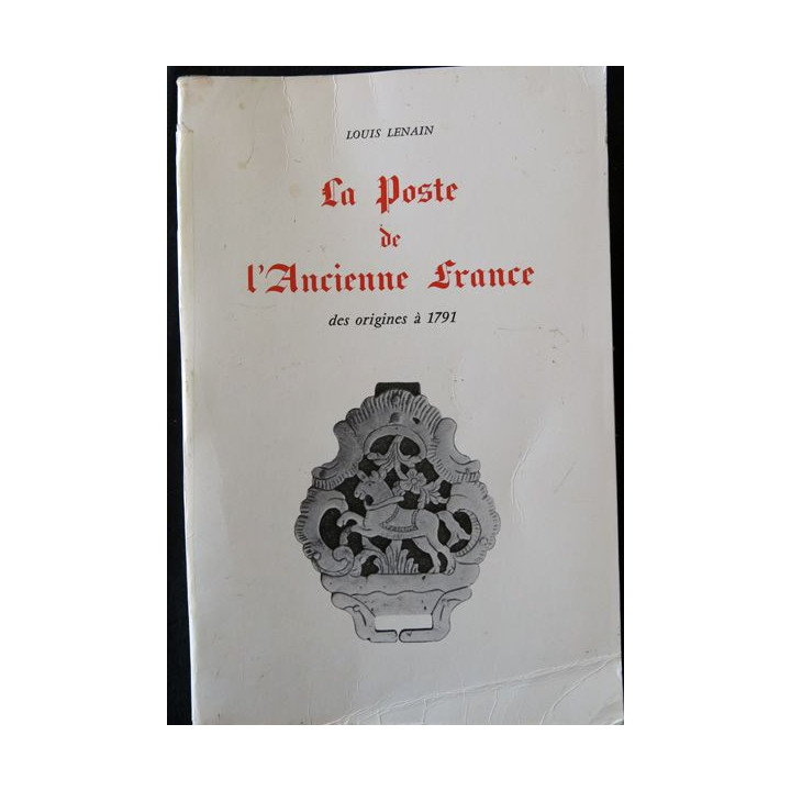 La Poste de l'ancienne France des origines à 1791 de Louis Lenain par Arles 1965