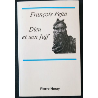 Dieu et son juif de Francois Fejtö aux Editions Pierre Horay