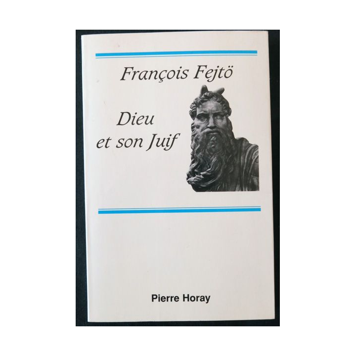 Dieu et son juif de Francois Fejtö aux Editions Pierre Horay