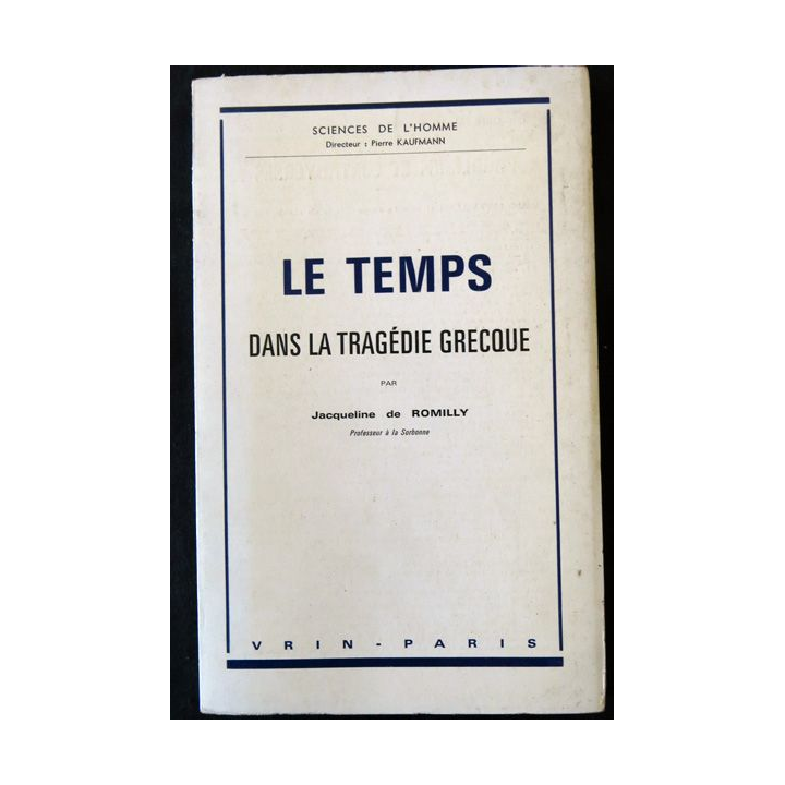 Le Temps dans la tragédie grecque de Jacqueline de Romilly aux éditions Vrin-Paris 1971