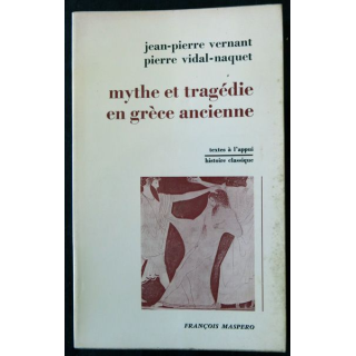 Mythe et tragédie en Grèce ancienne de J.P Vernant & P. Vidal-Naquet aux éditions François Maspero