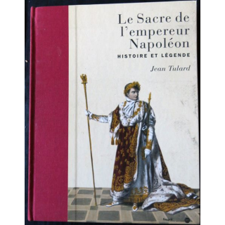 Le sacre de Napoléon histoire et légende de Jean Tulard aux éditions Fayard