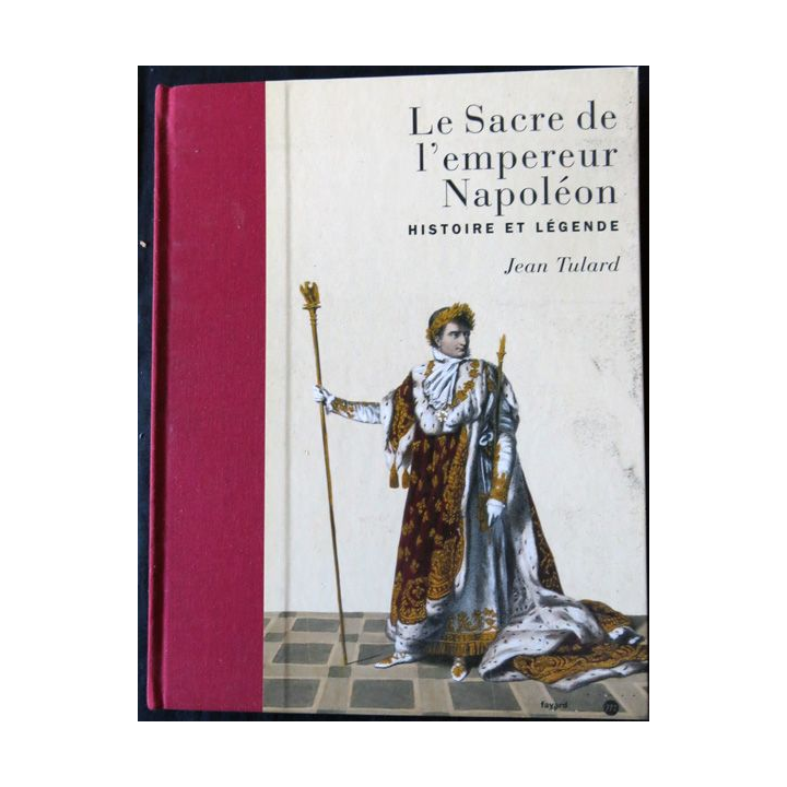 Le sacre de Napoléon histoire et légende de Jean Tulard aux éditions Fayard