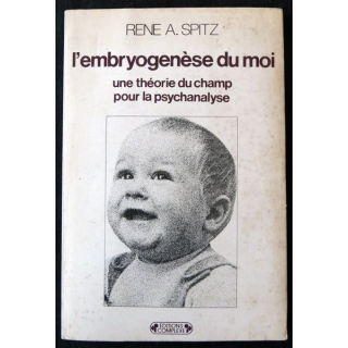 L'Embryogénèse du moi de René A. Spitz aux éditions Complexe