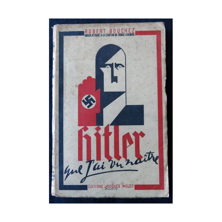 Hitler que j'ai vu naitre (1945) de Rober Bouchez aux éditions Jacques Melot Paris