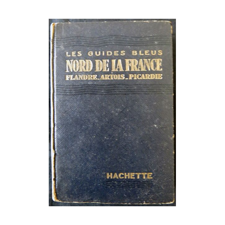 Les Guides bleus : Nord de la France- Flandre, Artois, Picardie aux Editions Librairie Hachette 1952