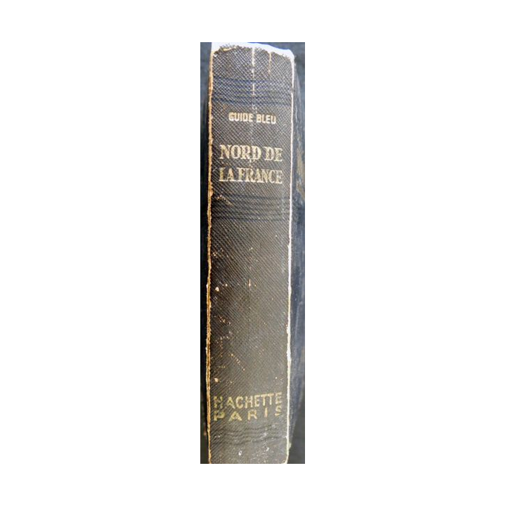 Les Guides bleus : Nord de la France- Flandre, Artois, Picardie aux Editions Librairie Hachette 1952