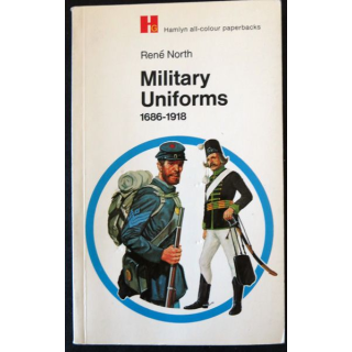 Military Uniforms 1686-1918 de René North aux éditions Sun Books Melbourne