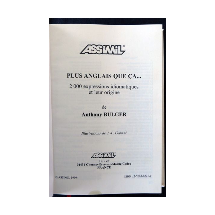 Plus anglais que ça de Anthony Bulger aux éditions Assimil 1999