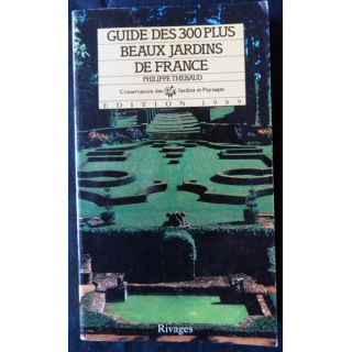 Guide des 300 plus beaux jardins de France de Philipe Thébaud aux Editons Rivages