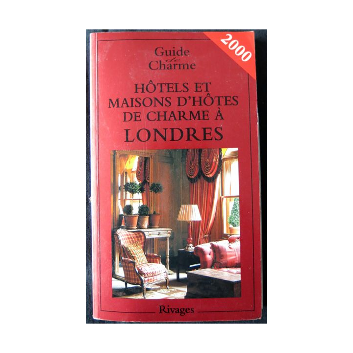 Guide de charme : Hôtel et maisons d'hôtes de charme à Londres aux Editons Rivages