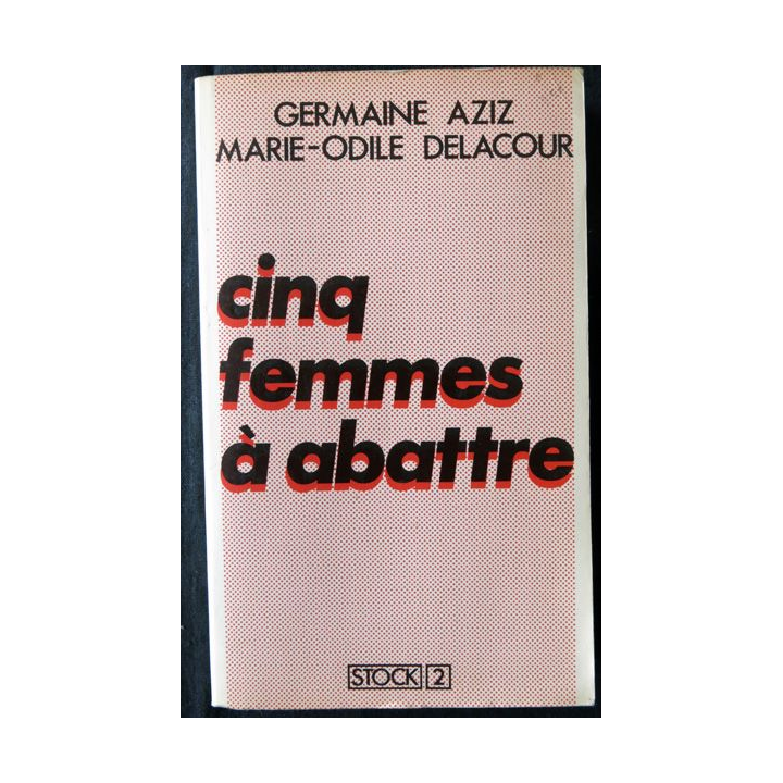 Cinq femmes à abattre de Germaine Aziz M.O Delacour aux Editions Stock 2
