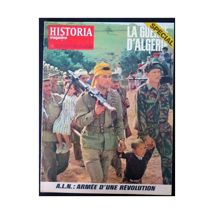 Historia Magazine N° 379 Spécial La Guerre d'Algérie ALN : armée d'une révolution