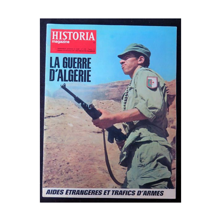 Historia Magazine N° 236 La Guerre d'Algérie n° 43 Aides étrangères et trafics d'armes