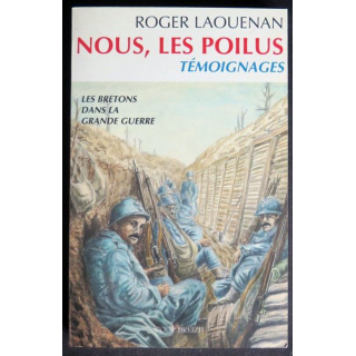 Nous les poilus les bretons dans la grande guerre de Roger laouenan