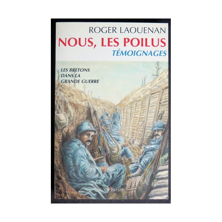 Nous les poilus les bretons dans la grande guerre de Roger laouenan
