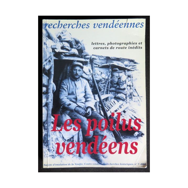 Les poilus vendéens lettres, photos et carnets de route inédits n°7 2000