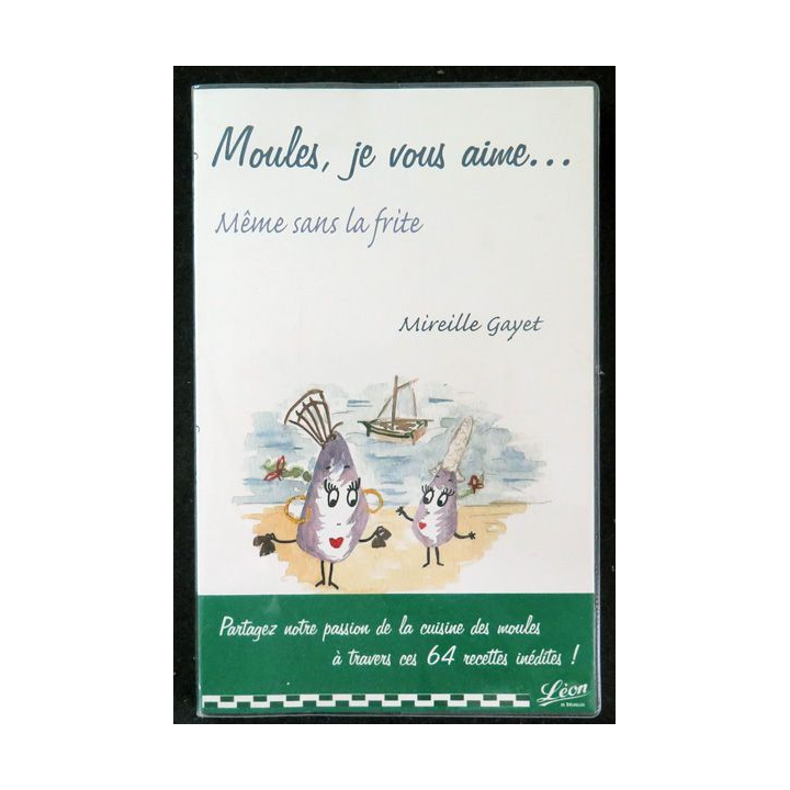 Moules, je vous aime... même sans la frite de Mireille Gayet