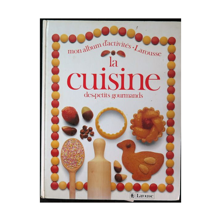 Mon album d'activités La cuisine des petits gourmands Larousse