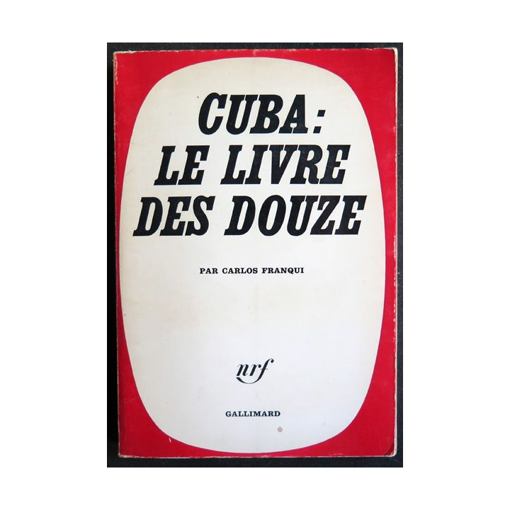 Cuba : le livre des douze par Carlos Franqui NRF Gallimard 1963
