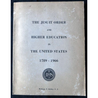 The Jesuit order and Higher Education in The United states 1789-1966 par William F. Kelley S.J.