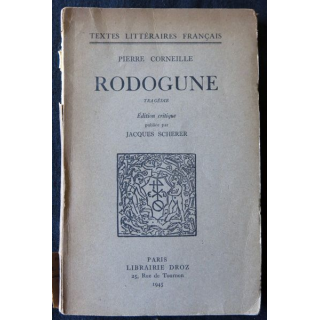 Pierre Corneille - Rodogune de Jacques Scherer aux éditions Librairie Droz 1945