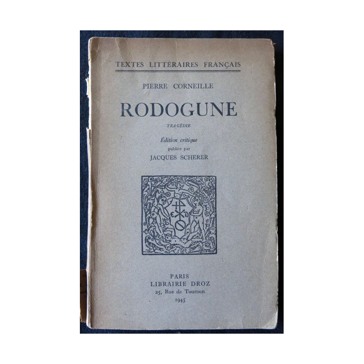 Pierre Corneille - Rodogune de Jacques Scherer aux éditions Librairie Droz 1945