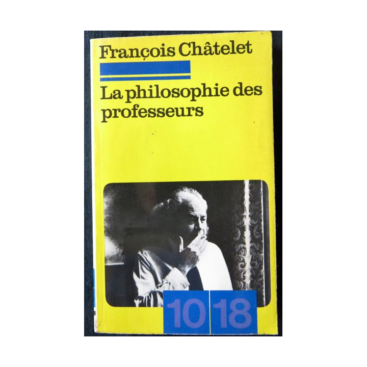 La philosophie des professeurs de François Chêtelet aux Editions 1018