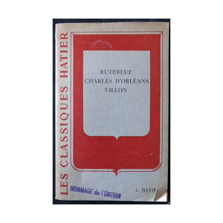 Rutebeuf, Charles d'Orléans, François Villon de Jules Hasselmann Librairie Hatier 1958 numéroté 129