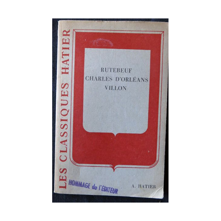 Rutebeuf, Charles d'Orléans, François Villon de Jules Hasselmann Librairie Hatier 1958 numéroté 129