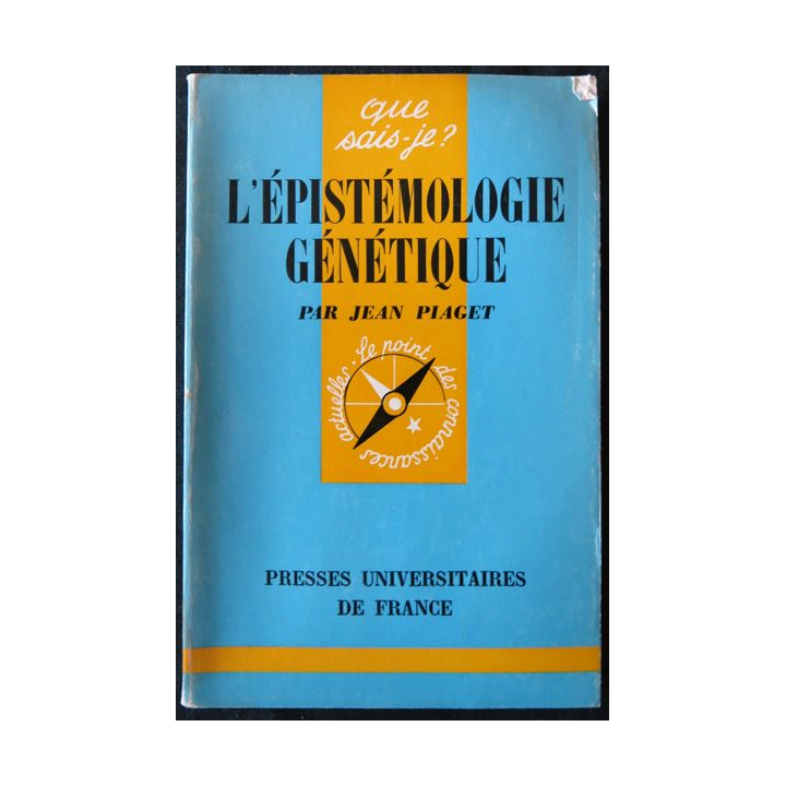 Que Sais-jeL'épistémologie génétique de Jean Plaget aux éditions Presses Universitaires de France
