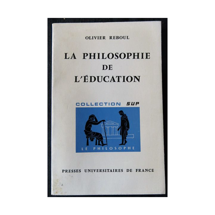 La philosophie de l'éducation de Olivier Reboul aux éditions Presses Universitaires de France
