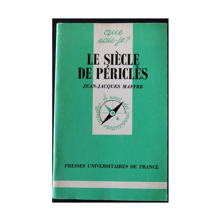 Que Sais-je Le siècle de Périclès de Jean-Jacques Maffre aux éditions Presses Universitaires de France