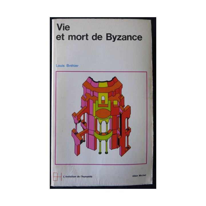 Vie et mort de Byzance de Louis Bréhier aux éditions Albin Michel
