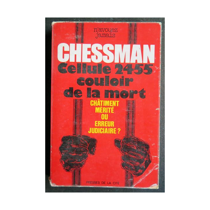 Cellule 2455 Couloir de la mort châtiment mérité ou erreur judiciaire de Chessman 