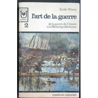 L'Art de la Guerre de la Guerre de Crimée à la Blmitzkrieg de Emile Wanty