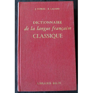 Dictionnaire de la langue française classique de J. Dubois & R. Lagane édité par la Librairie Belin