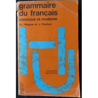 Grammaire  du français classique et modernede R.L. Wagner & J. Pinchon édité par Hachette Université