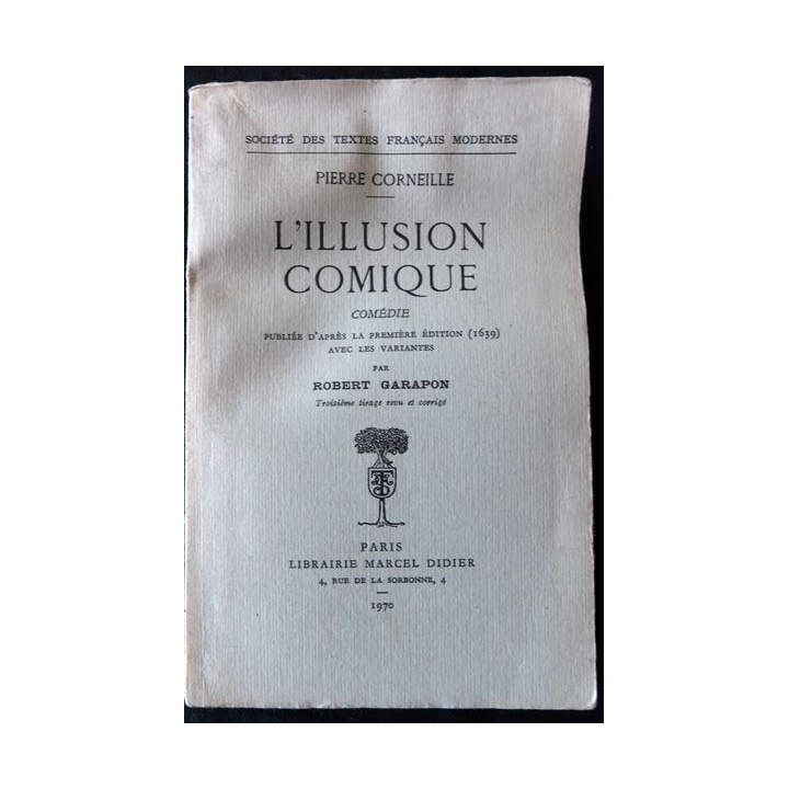 Pierre Corneille - L'illusion comique  de Robert Garapon éditions Librairie Marcel Didier 1970