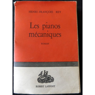Les pianos mécaniques de Henri-François Rey éditions Robert Laffont