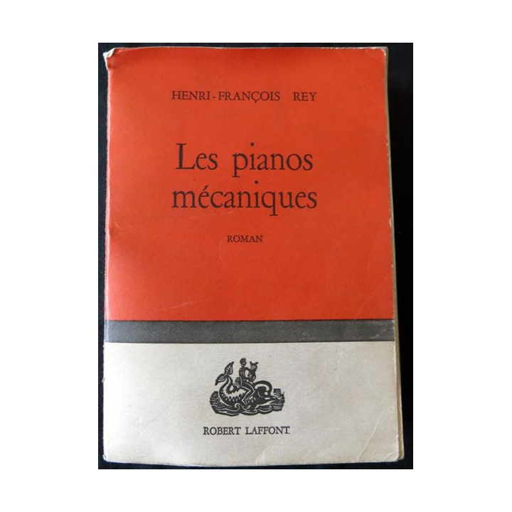 Les pianos mécaniques de Henri-François Rey éditions Robert Laffont