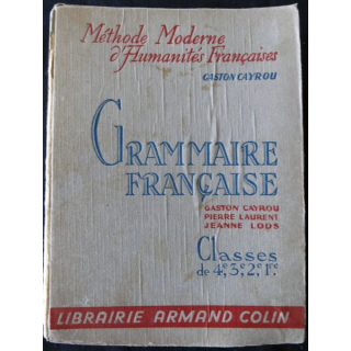 Grammaire française à l'usage des 4°,3°,2° et 1°  Gaston Cayrou, Pierre Laurent & Jeanne Lods Librairie Armand Colin 1964