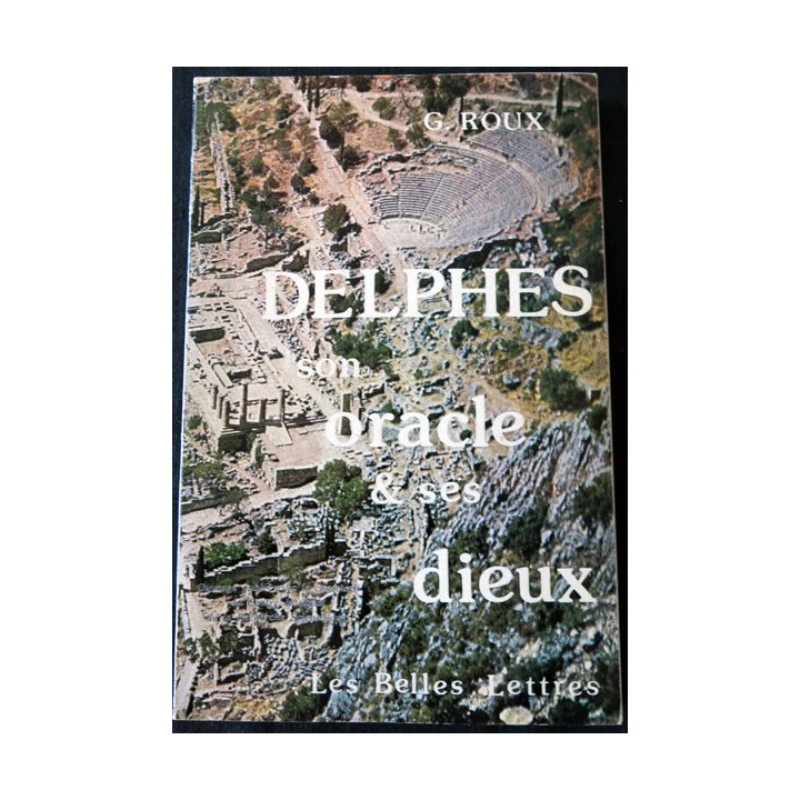 Delphes son oracle et ses dieux de Georges Roux éditions Les belles Lettres