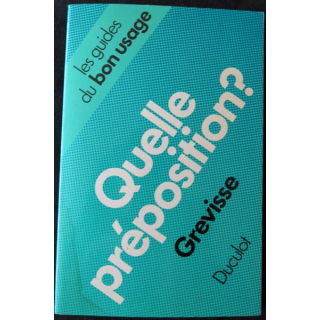 Quelle Préposition? de Maurice Grevisse éditions Duculot 1977