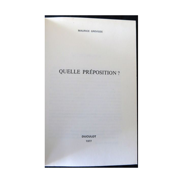 Quelle Préposition? de Maurice Grevisse éditions Duculot 1977
