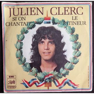 DISQUE 45 TOURS : Julien Clerc Si on chantait et le Patineur 1972