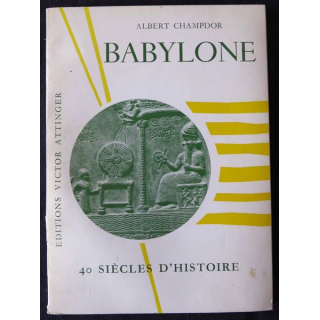 Babylone 40 siècles d'histoire de Albert Champdor aux éditions  Victor Attinger