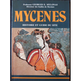 Mycènes histoire et guide du site de Georges E. Mylonas aux Editions Ekdotike Athenon S.A.1981
